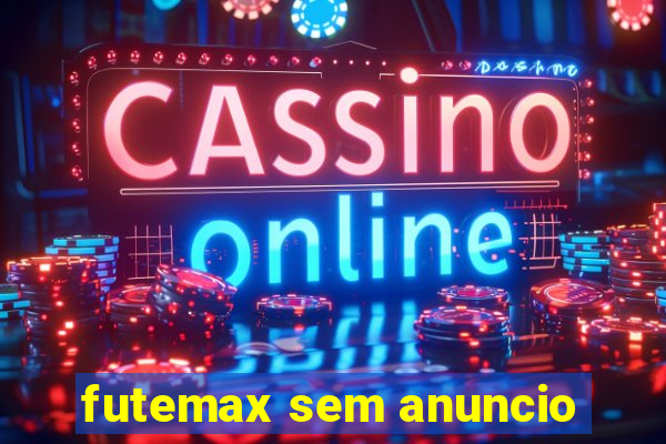 futemax sem anuncio